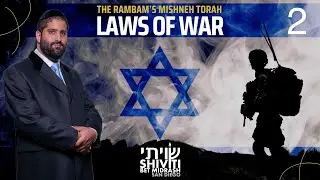 2. Rambam's Laws Of War with Rabbi Yonatan Halevy
