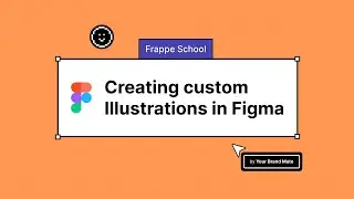 Figma Zero to One | Creating Custom Illustrations with Figma Shape Tools | By Frappe School & YBM