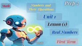 Math | Prep 2 | Unit 1 | Lesson 1 : Real Numbers