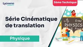 3ème Technique | Physique | Série Cinématique de translation