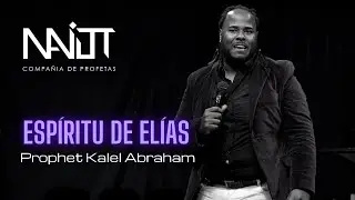 EL ESPIRITU DE ELIAS - PROPHET KALEL AGRAMONT-