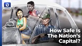 One-Chance Returns To Abuja: How Safe Is The Nation’s Capital? | Dateline Abuja