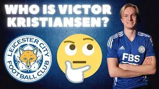 Victor Kristiansen | Leicester City | All You Need To Know About Danish Left-Back