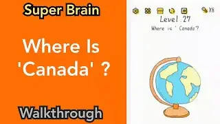 Super Brain - Where Is 'Canada' ? - Level 27