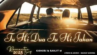 Tu hi Dua Tu Hi Jahan | Hindi Romantic Song of 2025 | Kishori, Ranjit M | New Love Song 2025