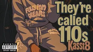 Kasst8 - They&rsquo;re called 110&rsquo;s (Lyrics)