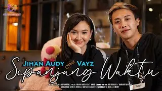 Jihan Audy ft. Vayz - Sepanjang Waktu (Official Music Video)