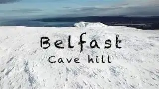 Belfast Cave hill 4K  - Snow Sun Sea 2018