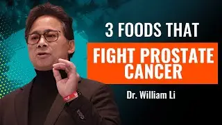 FIGHT Prostate Cancer with These THREE Foods! &mdash; Dr William Li