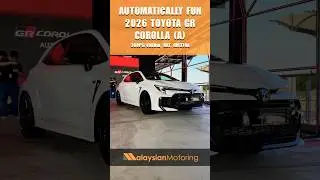 Automatically Fun &ndash;&nbsp;2026 Toyota GR Corolla (A), 300PS/400Nm 8AT, RM378k #MalaysianMotoring #Toyota