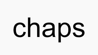 How to pronounce chaps