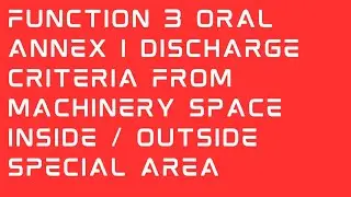 Annex I machinery space discharge criteria inside special area, mmd exam, mmd oral , Function 3