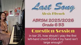ABRSM 2025/2026 Piano Grade 6 B3: Last Song Q&A