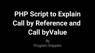 PHP Script To Explain Call By Value and Call By Reference