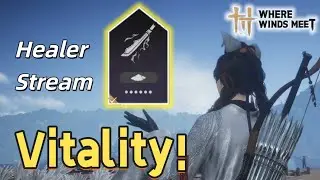 Test Stream | Plenty of Vitality! Fury Harvest Maxed! Healer 1v1 Arena – Where Winds Meet