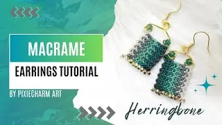 Herringbone | Macrame Earrings Tutorial | by PixieCharm Art