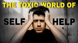 The Dark Side of SELF-HELP Nobody Talks About | Toxic, Negativity, Fake Gurus