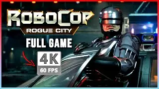 RoboCop: Rogue City - FULL GAME Walkthrough | Complete [4K 60FPS]