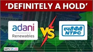 Adani Green Vs NTPC Green: Which Of These Stocks Is A Long Term Bet? | Stock Market News