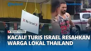 KACAU BALAU! Turis Zionis Resahkan Warga Thailand, Kuasai Lahan, Bangun Bisnis Ilegal