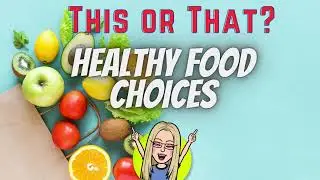 This or That Healthy Food Choices!  K-5 Fun Fitness