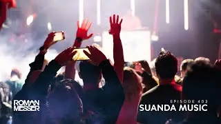 Roman Messer - Suanda Music 403 (Tensteps Guest Mix) [#SUANDA​​]