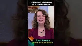 Tres habilidades para enfrentar las dificultades de la vida