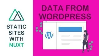 Static Sites With Nuxt - 05 - Data From WordPress