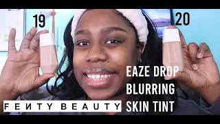 Fenty Beauty Eaze Drop Blurring Skin Tint *FIRST IMPRESSIONS* | Shades 19 & 20