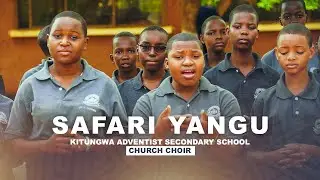 SAFARI YANGU - KITUNGWA ADVENTIST SECONDARY SCHOOL - CHURCH CHOIR (Official Video 2024)