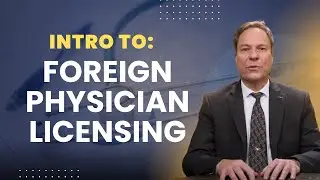 Intro To: Foreign Physician Licensing