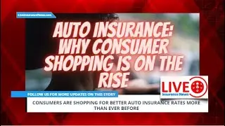 Auto Insurance Rates and Why Consumers are Shopping Around