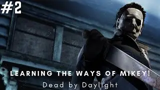 Learning the ways of Mikey! ☠️ | Dead by Daylight | Michael Myers / The Shape