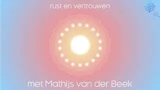 HSP meditatie door Mathijs van der Beek - rust en vertrouwen