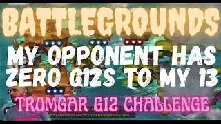 My Opponent Has ZERO Chance!!! - Tromgar G12 Challenge - Battlegrounds - Dragon Champions