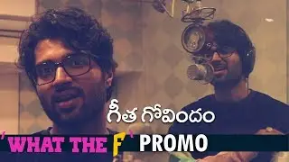 What The F Song Making Promo | Geetha Govindam | What The F Song Sung By Vijay Devarakonda