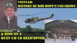 Вьетнам: история шоу Боба Хоупа в USO и полёт на вертолёте Huey UH-1H