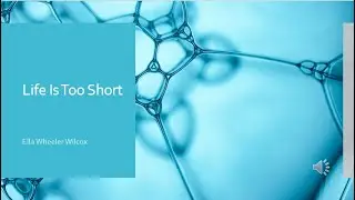 Life Is Too Short by Ella Wheeler Wilcox