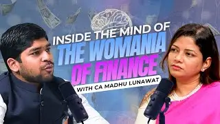 Inside the Mind of the Woman of Finance | Ft. CA Madhu Lunawat | Women & Money