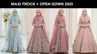 Stylish Maxi Frock  &ndash; Modest Fashion Look|Fancy gown style  2025-26 |  open shirt design for wedding