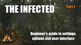 The Infected Beginner's Guide Part 1: Settings, options and user interface