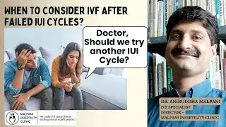 When to Consider IVF After Failed IUI Cycles| Dr. Malpani ivftreatment #ivfmumbai #iui #iuisuccess