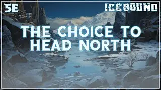 Icebound Side Story 3 | Hardcore Survival D&D | The Choice To Head North