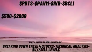 #PBTS-#PAVM-#IVR-#BCLI-$500-$2000-Technical Analysis-Buy/Sell Levels