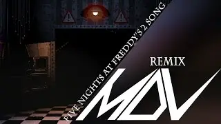 Five Nights at Freddy's 2 Song - Remix by MamzerDeVlad [Original song by SayMaxWell]