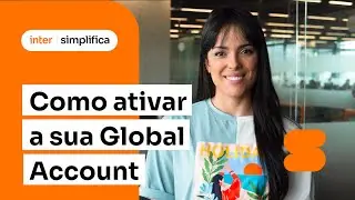 Como abrir uma conta internacional? Saiba como ativar a sua Global Account Inter