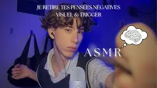 ASMR - Je retire tes pens&eacute;es n&eacute;gatives 💭❌ ( Visuel & Trigger )