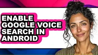 How to Enable Google Voice Search in Android (easy Method)