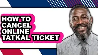 How to Cancel Online Tatkal Ticket - Easy Guide