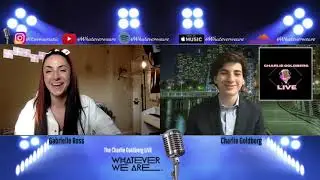 Charlie Goldberg Live Ep 2: With Gabrielle Ross from Whatever We Are.